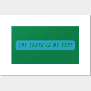 The earth is my turf- environment earth day design Posters and Art